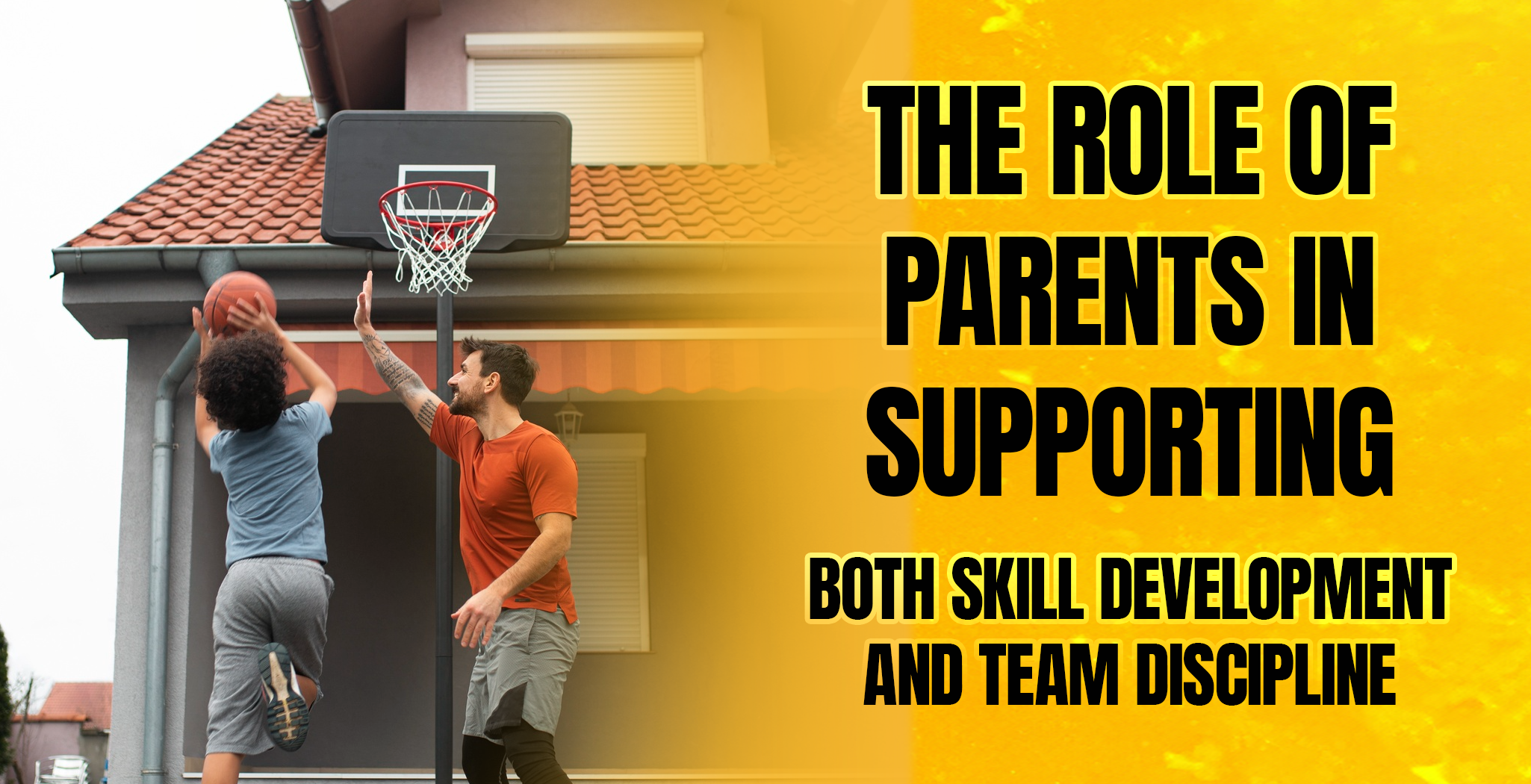 The Role of Parents in Supporting Both Skill Development and Team Discipline