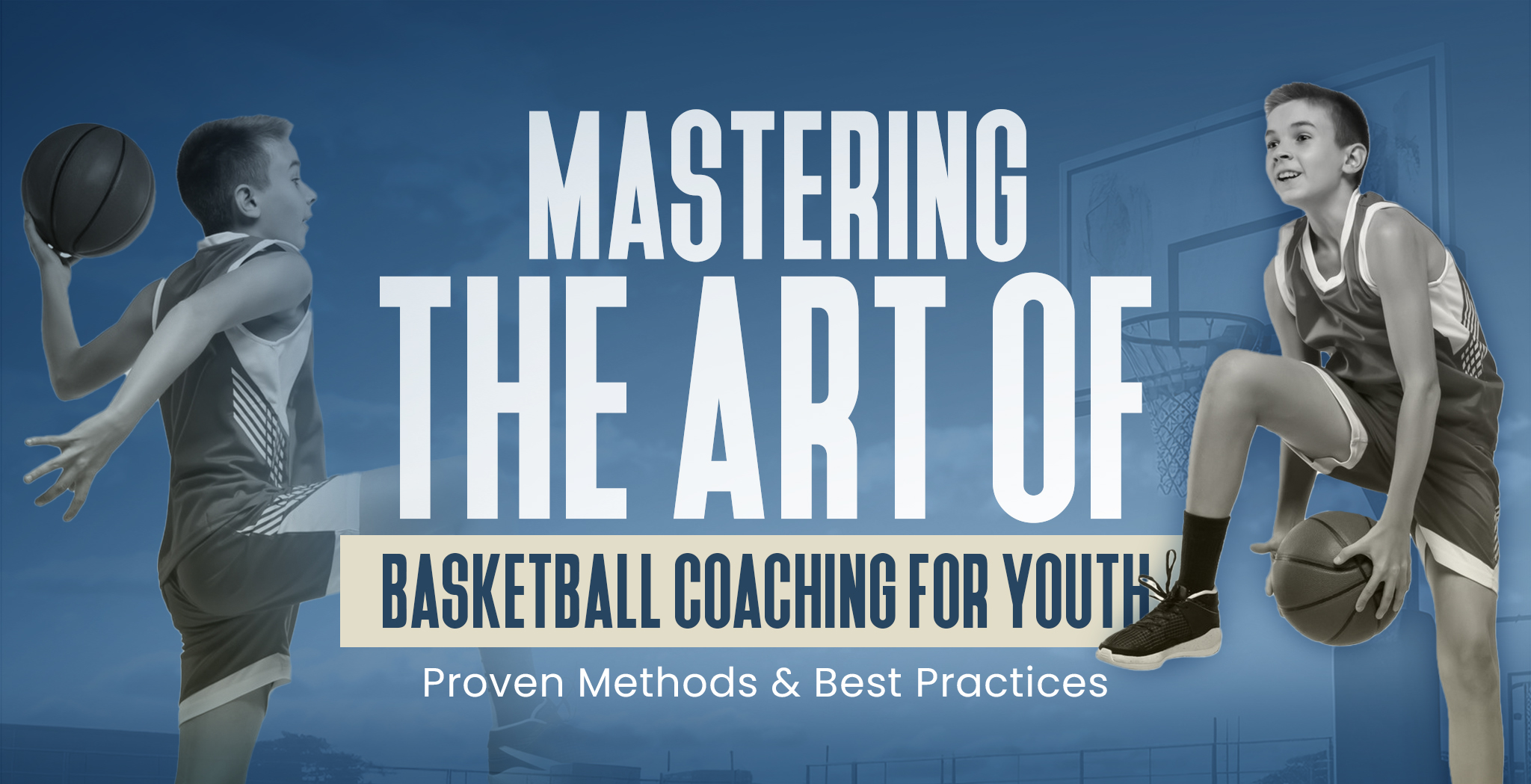 Mastering the Art of Basketball Coaching for Youth: Proven Methods and Best Practices